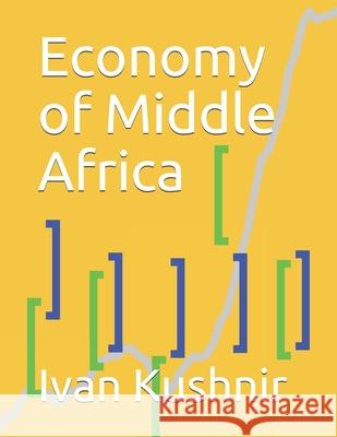 Economy of Middle Africa Ivan Kushnir 9781794421547 Independently Published - książka