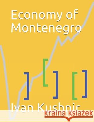 Economy of Montenegro Ivan Kushnir 9781795241427 Independently Published - książka