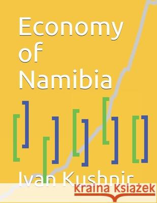 Economy of Namibia Ivan Kushnir 9781795255356 Independently Published - książka