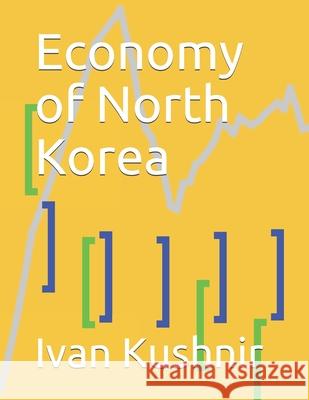 Economy of North Korea Ivan Kushnir 9781795183734 Independently Published - książka
