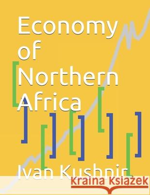 Economy of Northern Africa Ivan Kushnir 9781794419995 Independently Published - książka