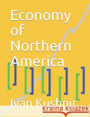 Economy of Northern America Ivan Kushnir 9781794513815 Independently Published - książka
