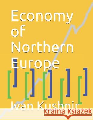 Economy of Northern Europe Ivan Kushnir 9781794583733 Independently Published - książka