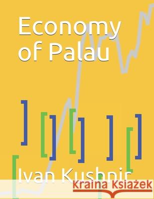 Economy of Palau Ivan Kushnir 9781795309172 Independently Published - książka