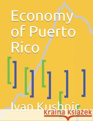 Economy of Puerto Rico Ivan Kushnir 9781795308755 Independently Published - książka