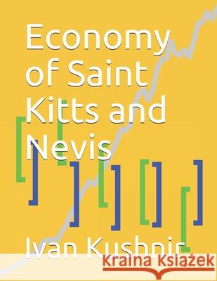 Economy of Saint Kitts and Nevis Ivan Kushnir 9781795183024 Independently Published - książka