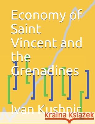 Economy of Saint Vincent and the Grenadines Ivan Kushnir 9781795388399 Independently Published - książka