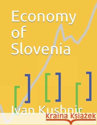 Economy of Slovenia Ivan Kushnir 9781795313988 Independently Published - książka