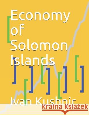 Economy of Solomon Islands Ivan Kushnir 9781795310383 Independently Published - książka