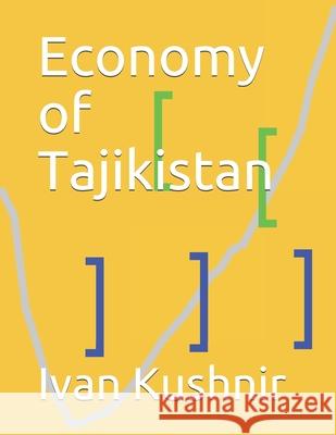 Economy of Tajikistan Ivan Kushnir 9781795383417 Independently Published - książka