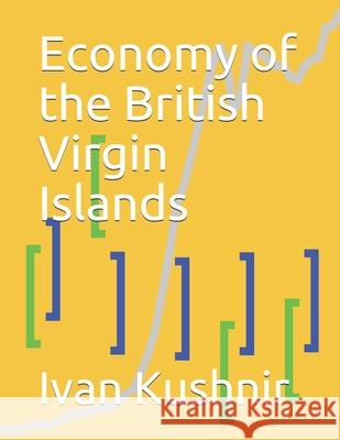 Economy of the British Virgin Islands Ivan Kushnir 9781795388863 Independently Published - książka