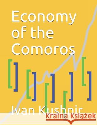 Economy of the Comoros Ivan Kushnir 9781795182584 Independently Published - książka