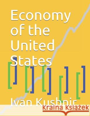 Economy of the United States Ivan Kushnir 9781795387422 Independently Published - książka
