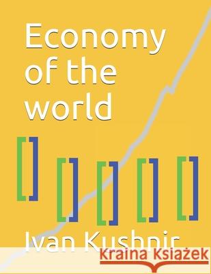 Economy of the world Ivan Kushnir 9781794331983 Independently Published - książka