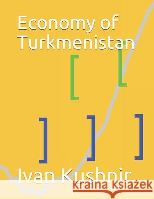 Economy of Turkmenistan Ivan Kushnir 9781795384513 Independently Published - książka