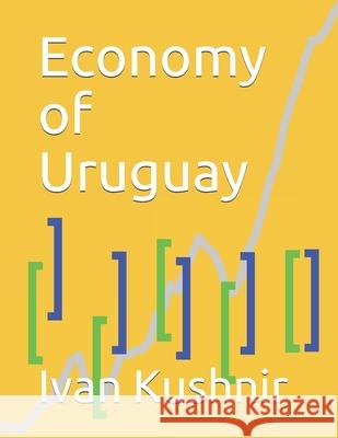 Economy of Uruguay Ivan Kushnir 9781795387613 Independently Published - książka