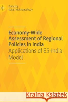 Economy-Wide Assessment of Regional Policies in India: Applications of E3-India Model Kakali Mukhopadhyay 9783030756673 Palgrave MacMillan - książka