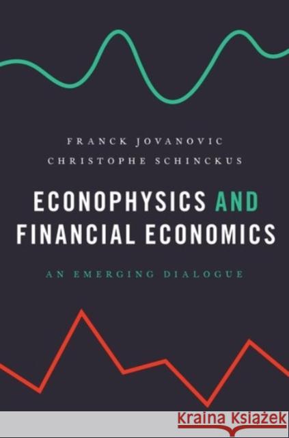 Econophysics and Financial Economics: An Emerging Dialogue Franck Jovanovic Christophe Schinckus 9780190205034 Oxford University Press, USA - książka