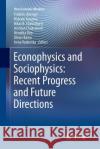 Econophysics and Sociophysics: Recent Progress and Future Directions Frederic Abergel Hideaki Aoyama Bikas K. Chakrabarti 9783319838021 Springer