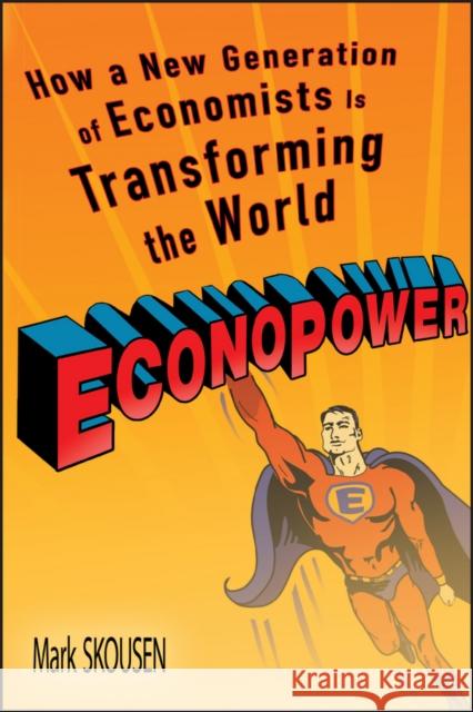 Econopower: How a New Generation of Economists Is Transforming the World Mark Skousen Skousen                                  Arthur B. Laffer 9781119091868 John Wiley & Sons - książka