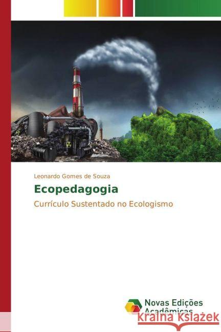 Ecopedagogia : Currículo Sustentado no Ecologismo Gomes de Souza, Leonardo 9783330775640 Novas Edicioes Academicas - książka