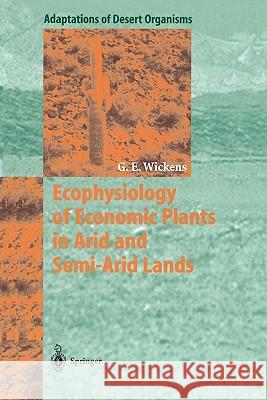 Ecophysiology of Economic Plants in Arid and Semi-Arid Lands Gerald E. Wickens 9783642080890 Springer - książka