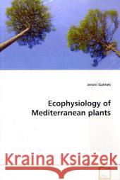 Ecophysiology of Mediterranean plants Galmés, Jeroni 9783639134919 VDM Verlag Dr. Müller - książka