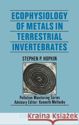 Ecophysiology of Metals in Terrestrial Invertebrates Stephen P. Hopkin S. P. Hopkin 9781851663125 Springer - książka