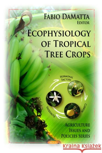 Ecophysiology of Tropical Tree Crops Fabio DeMatta 9781608763924 Nova Science Publishers Inc - książka