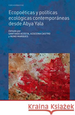 Ecopoéticas Y Políticas Ecológicas Contemporáneas Desde Abya Yala Acosta, Santiago, Castro, Azucena, Marques, Nuno 9789004774391 Brill - książka