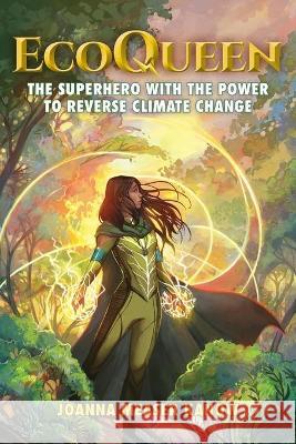 EcoQueen: The Superhero with the Power to Reverse Climate Change Joanna Mease 9781736598702 Sea of Trees Publishing - książka