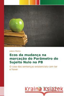 Ecos da mudança na marcação do Parâmetro do Sujeito Nulo no PB Marins Juliana 9783841713438 Novas Edicoes Academicas - książka