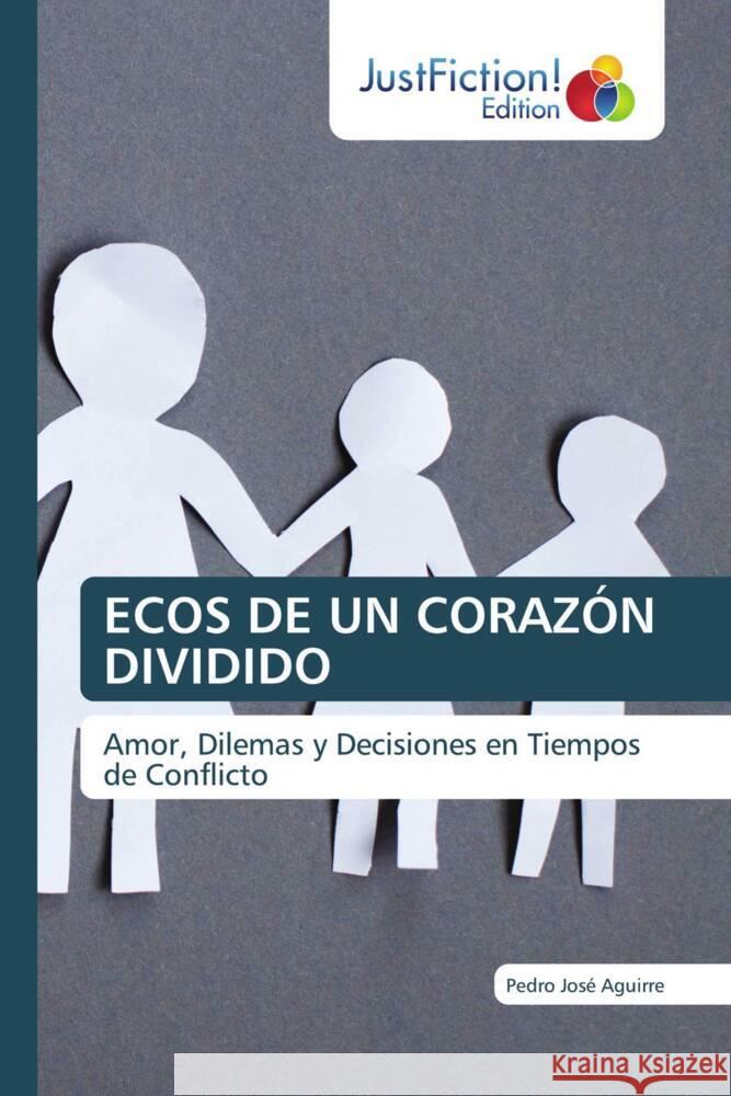 ECOS DE UN CORAZÓN DIVIDIDO Aguirre, Pedro José 9786209405709 JustFiction Edition - książka