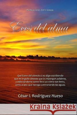 Ecos del alma Rodriguez Cesar Inocensio Rodriguez 9798428737189 Independently published - książka