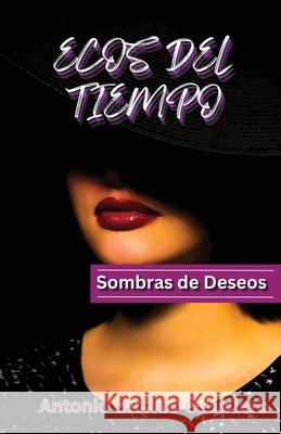 Ecos del Tiempo: Sombras de Deseos Antonio Garrid 9781069280206 Antonio Garrido Caballero - książka