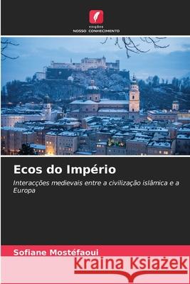 Ecos do Imp?rio Sofiane Most?faoui 9786207802234 Edicoes Nosso Conhecimento - książka
