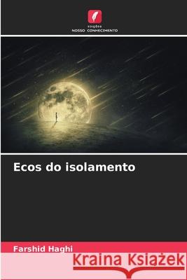 Ecos do isolamento Haghi, Farshid 9786209016615 Edições Nosso Conhecimento - książka