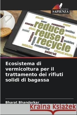 Ecosistema di vermicoltura per il trattamento dei rifiuti solidi di bagassa Bharat Bhandarkar 9786205289037 Edizioni Sapienza - książka