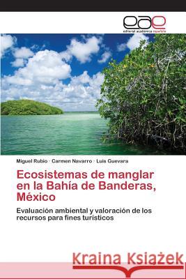 Ecosistemas de manglar en la Bahía de Banderas, México Rubio Miguel 9783659093418 Editorial Academica Espanola - książka