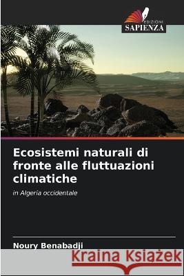 Ecosistemi naturali di fronte alle fluttuazioni climatiche Noury Benabadji   9786205938300 Edizioni Sapienza - książka