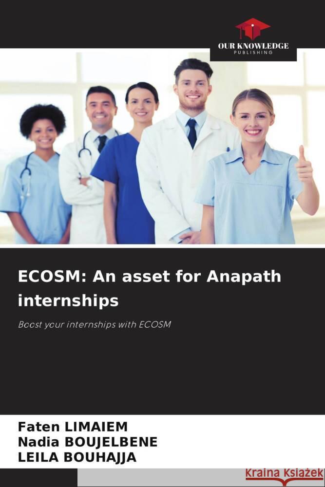 Ecosm: An asset for Anapath internships Faten Limaiem Nadia Boujelbene Leila Bouhajja 9786208278038 Our Knowledge Publishing - książka