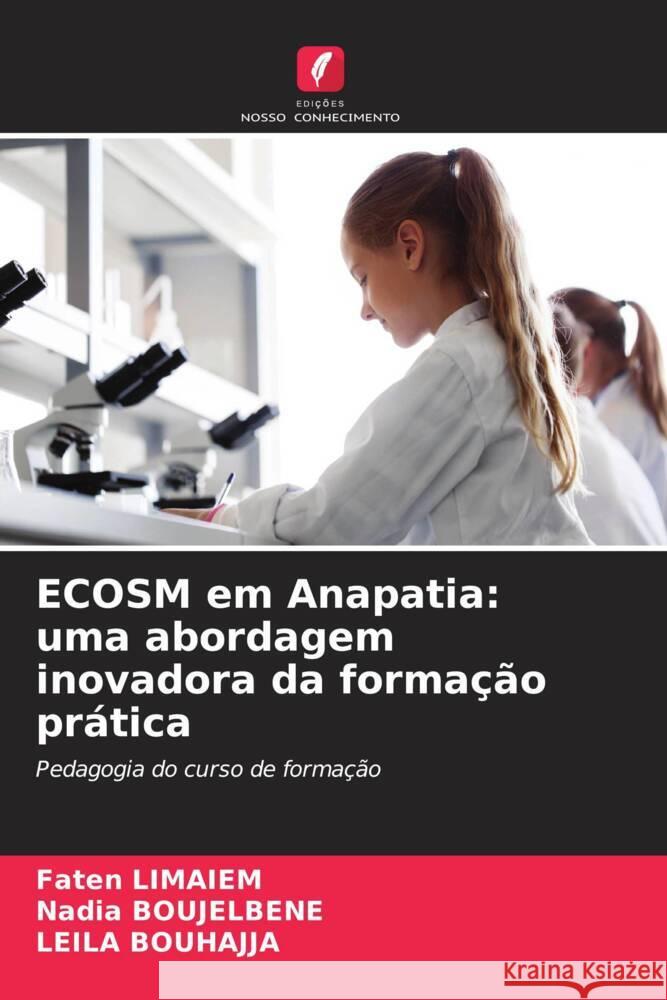 ECOSM em Anapatia: uma abordagem inovadora da formação prática Limaiem, Faten, BOUJELBENE, Nadia, BOUHAJJA, Leila 9786208318635 Edições Nosso Conhecimento - książka