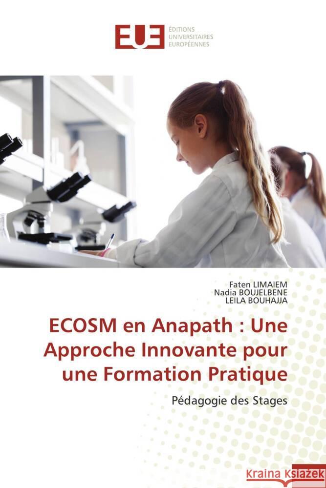 ECOSM en Anapath : Une Approche Innovante pour une Formation Pratique Limaiem, Faten, BOUJELBENE, Nadia, BOUHAJJA, Leila 9786206725763 Éditions universitaires européennes - książka