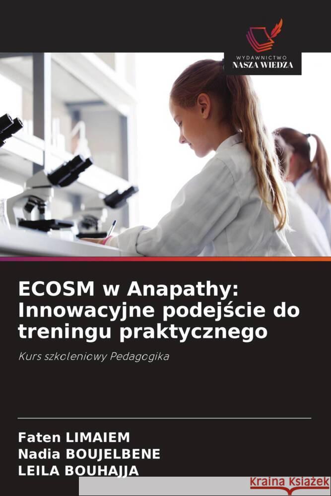ECOSM w Anapathy: Innowacyjne podejscie do treningu praktycznego Limaiem, Faten, BOUJELBENE, Nadia, BOUHAJJA, Leila 9786208318628 Wydawnictwo Nasza Wiedza - książka
