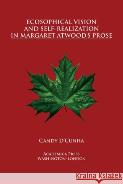 Ecosophical Vision and Self-Realization in Margaret Atwood's Prose D'Cunha, Sr. Candy 9781680531824 Eurospan (JL) - książka