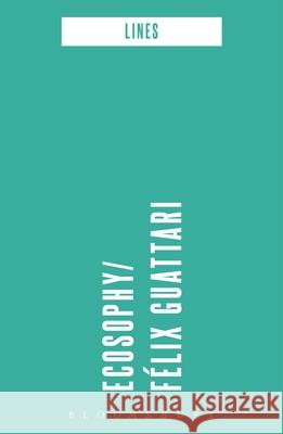 Ecosophy Felix Guattari St?phane Nadaud Matthew Fuller 9781472587169 Bloomsbury Academic - książka