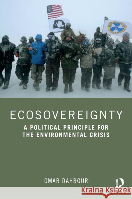 Ecosovereignty: A Political Principle for the Environmental Crisis Omar Dahbour 9781032939018 Taylor & Francis Ltd - książka