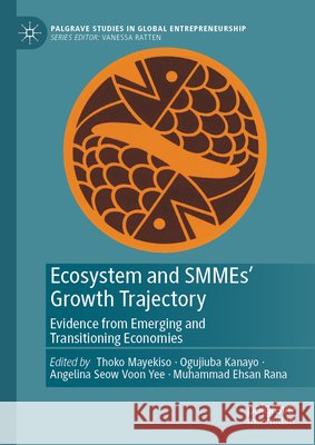 Ecosystem and SMMEs’ Growth Trajectory  9789819223442 Springer Verlag, Singapore - książka