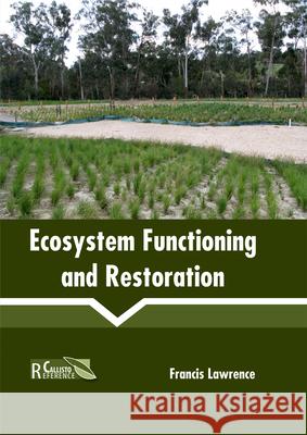 Ecosystem Functioning and Restoration Francis Lawrence 9781632398314 Callisto Reference - książka