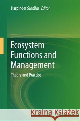 Ecosystem Functions and Management: Theory and Practice Sandhu, Harpinder 9783319539669 Springer - książka